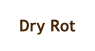 Dry Rot